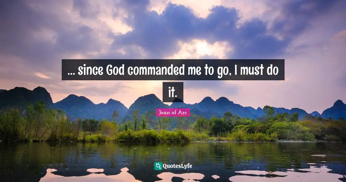... since God commanded me to go, I must do it.