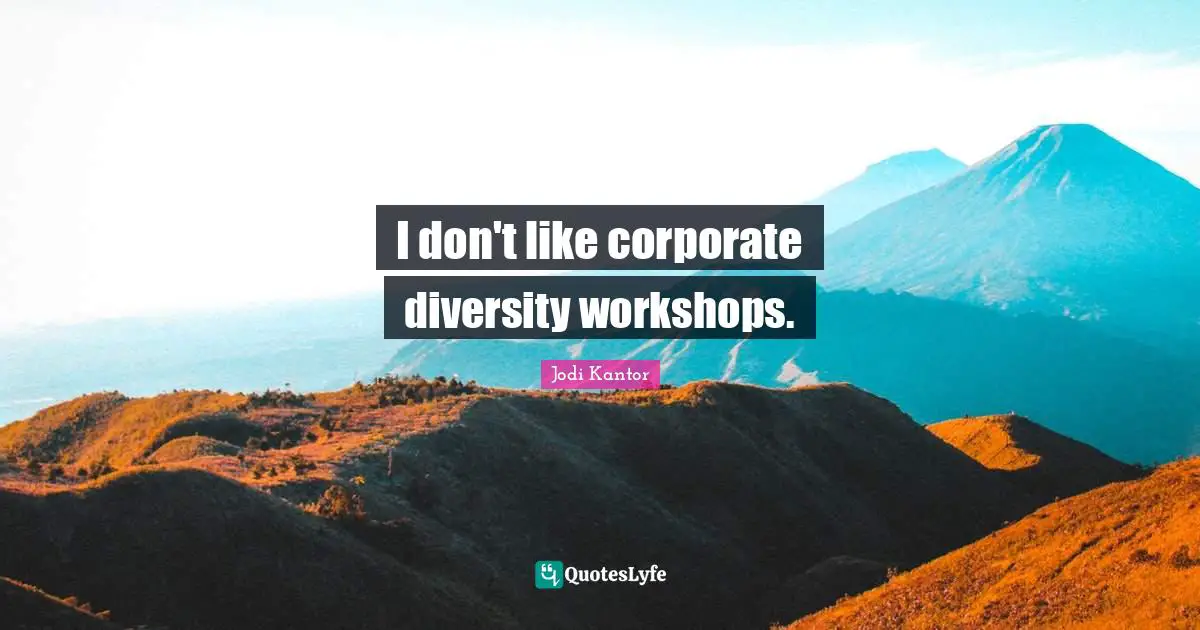 I don't like corporate diversity workshops.