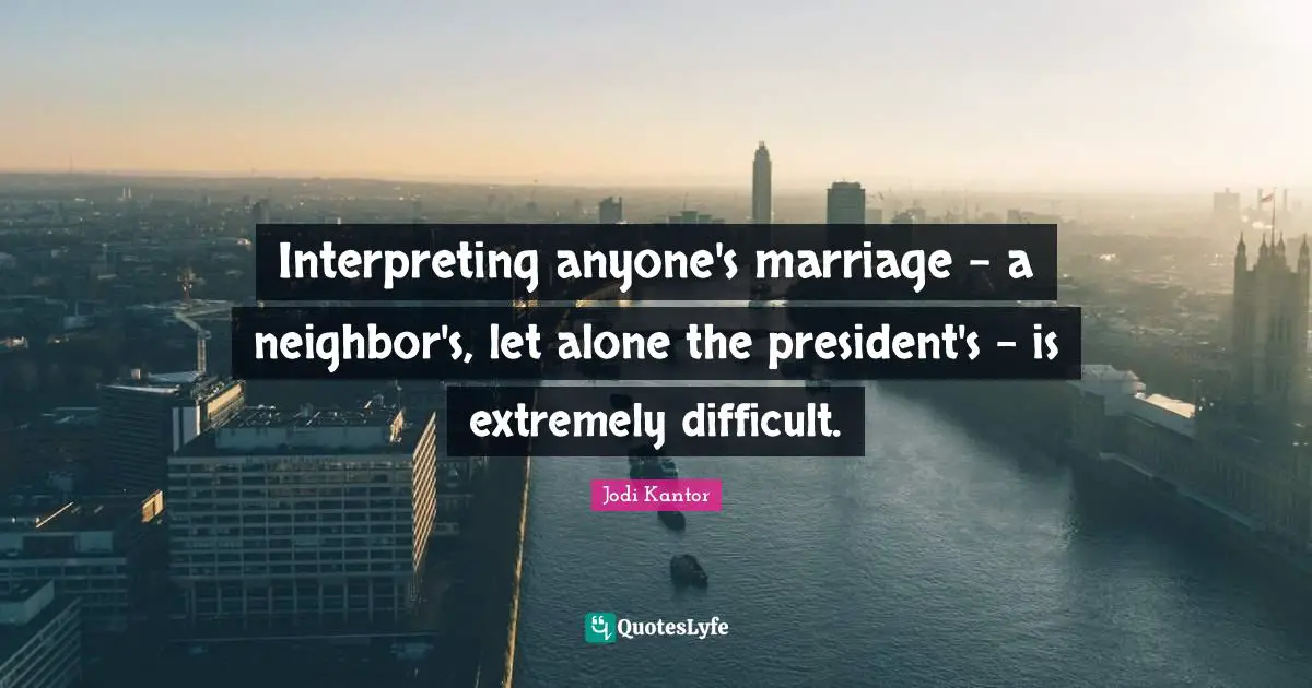 Interpreting anyone's marriage - a neighbor's, let alone the president's - is extremely difficult.