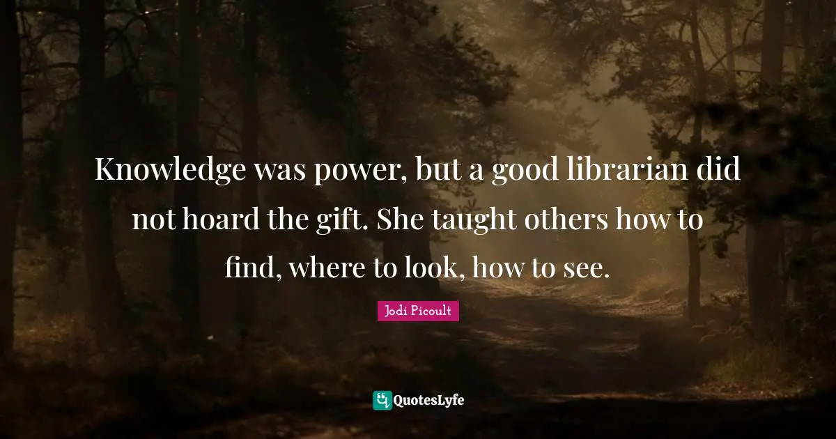 Knowledge was power, but a good librarian did not hoard the gift. She taught others how to find, where to look, how to see.