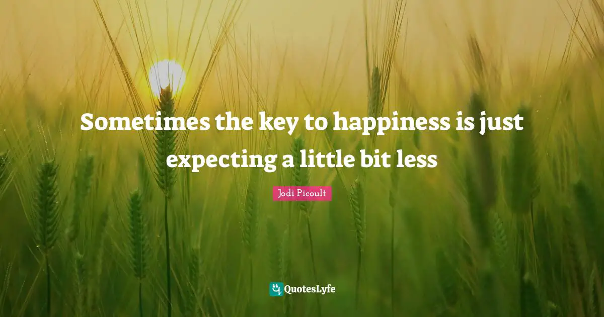 Sometimes the key to happiness is just expecting a little bit less