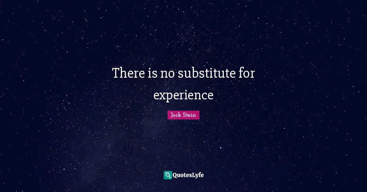 Jock Stein Quotes: "There is no substitute for experience"