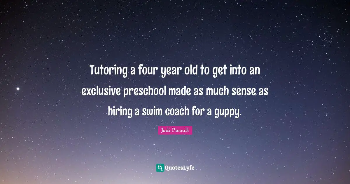 Tutoring a four year old to get into an exclusive preschool made as much sense as hiring a swim coach for a guppy.