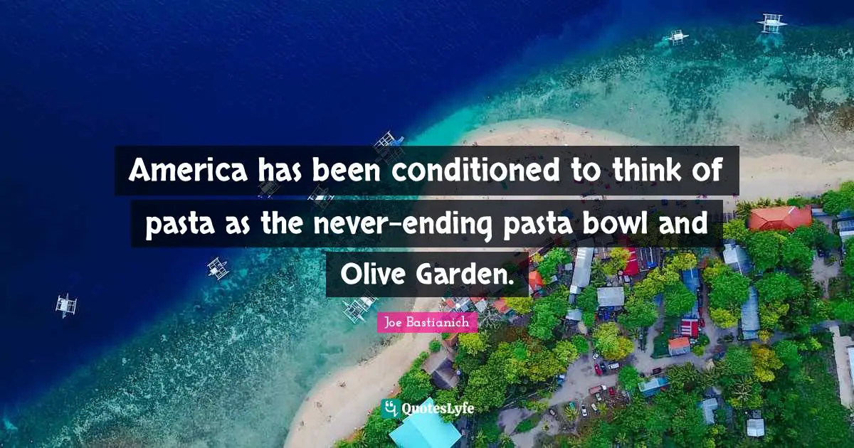 America has been conditioned to think of pasta as the never-ending pasta bowl and Olive Garden.