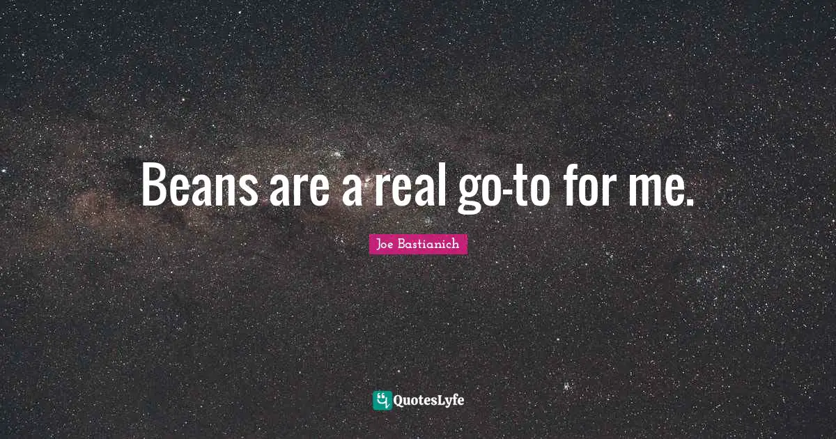 Beans are a real go-to for me.