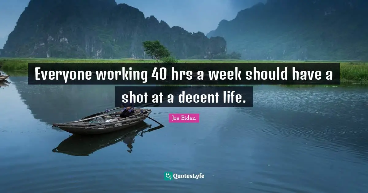 Everyone working 40 hrs a week should have a shot at a decent life.