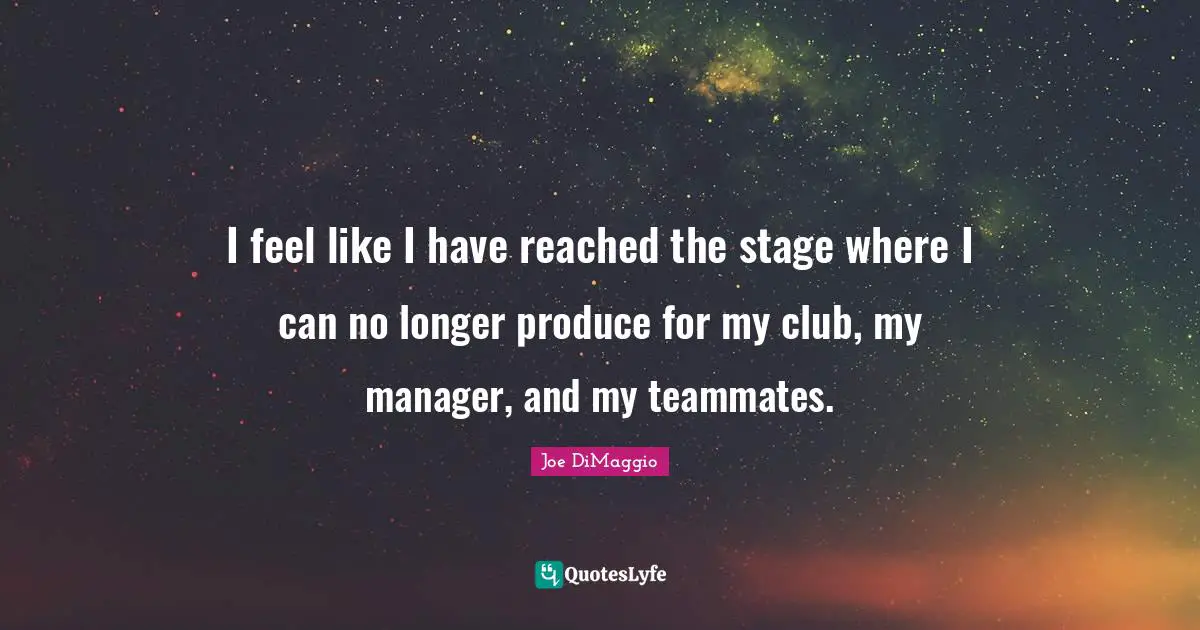 I feel like I have reached the stage where I can no longer produce for my club, my manager, and my teammates.