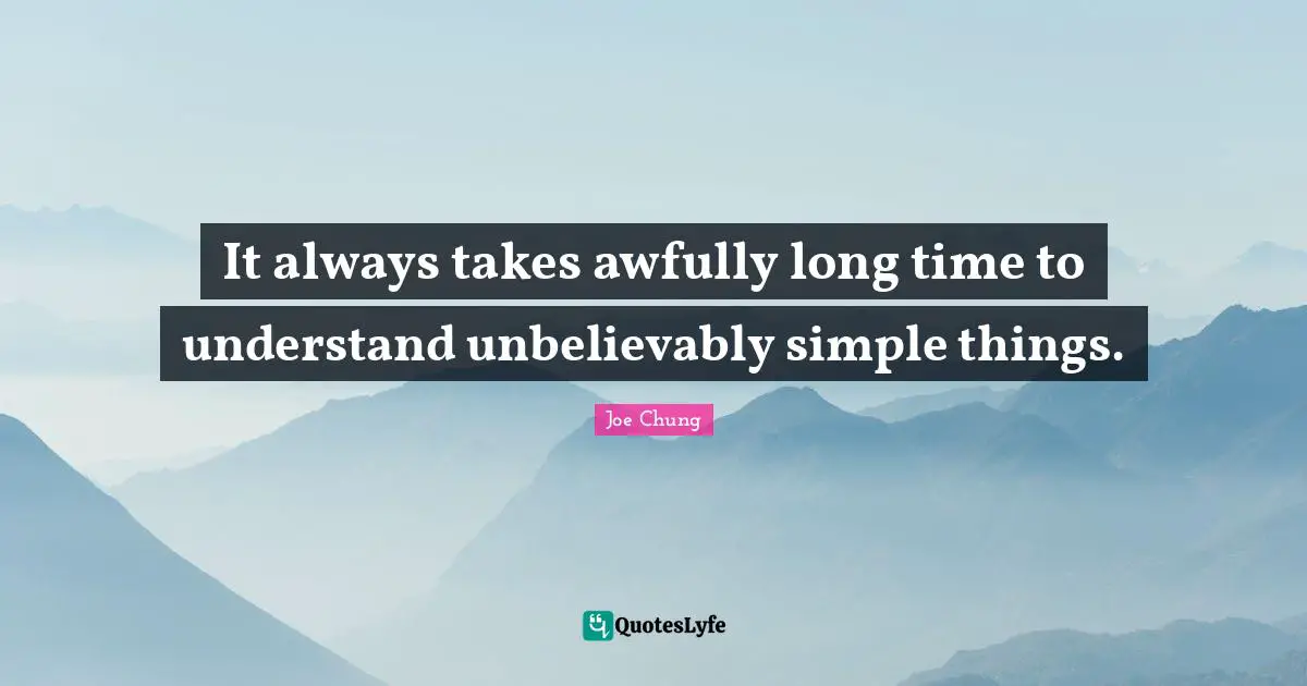 It always takes awfully long time to understand unbelievably simple things.