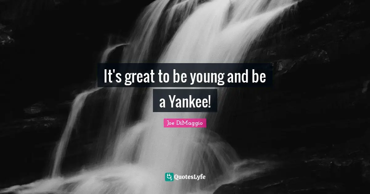 It's great to be young and be a Yankee!
