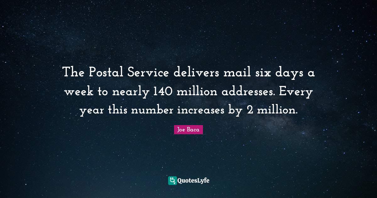 The Postal Service delivers mail six days a week to nearly 140 million