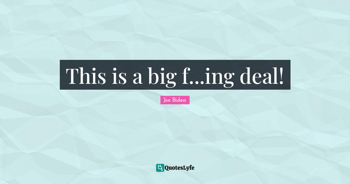 This is a big f...ing deal!