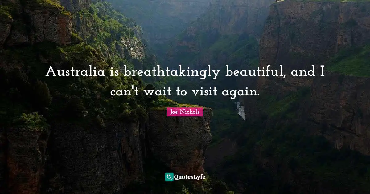 Australia is breathtakingly beautiful, and I can't wait to visit again.