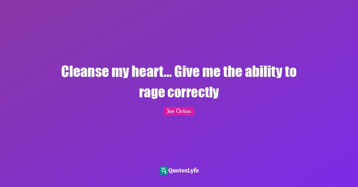 Cleanse my heart... Give me the ability to rage correctly