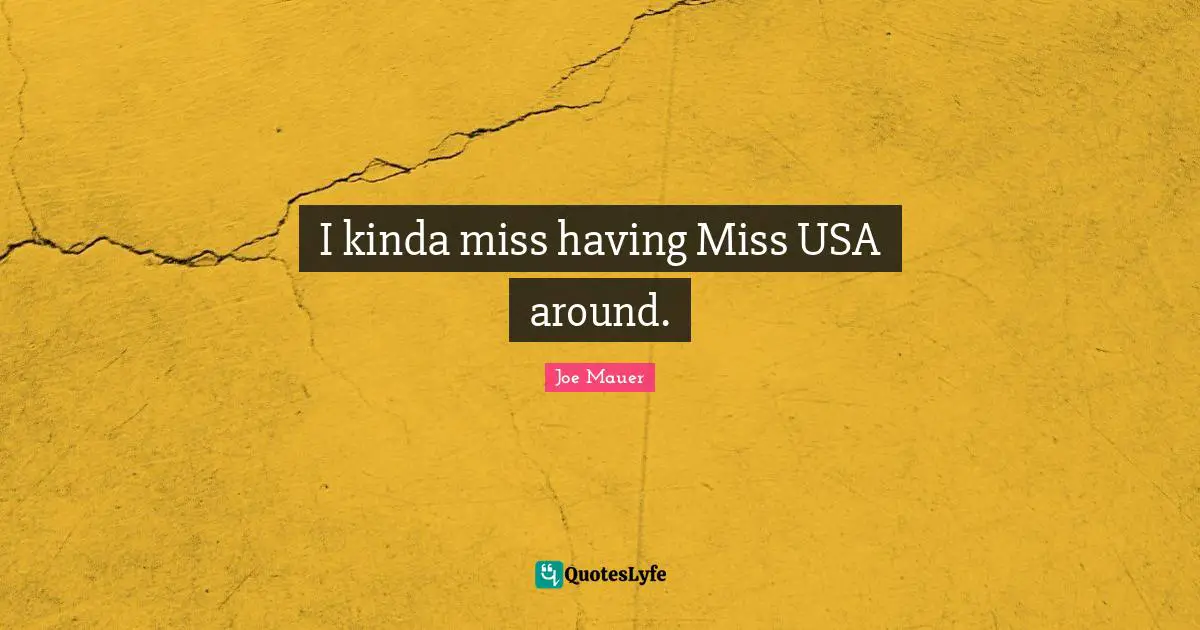 I kinda miss having Miss USA around.