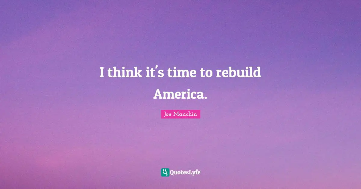 I think it's time to rebuild America.