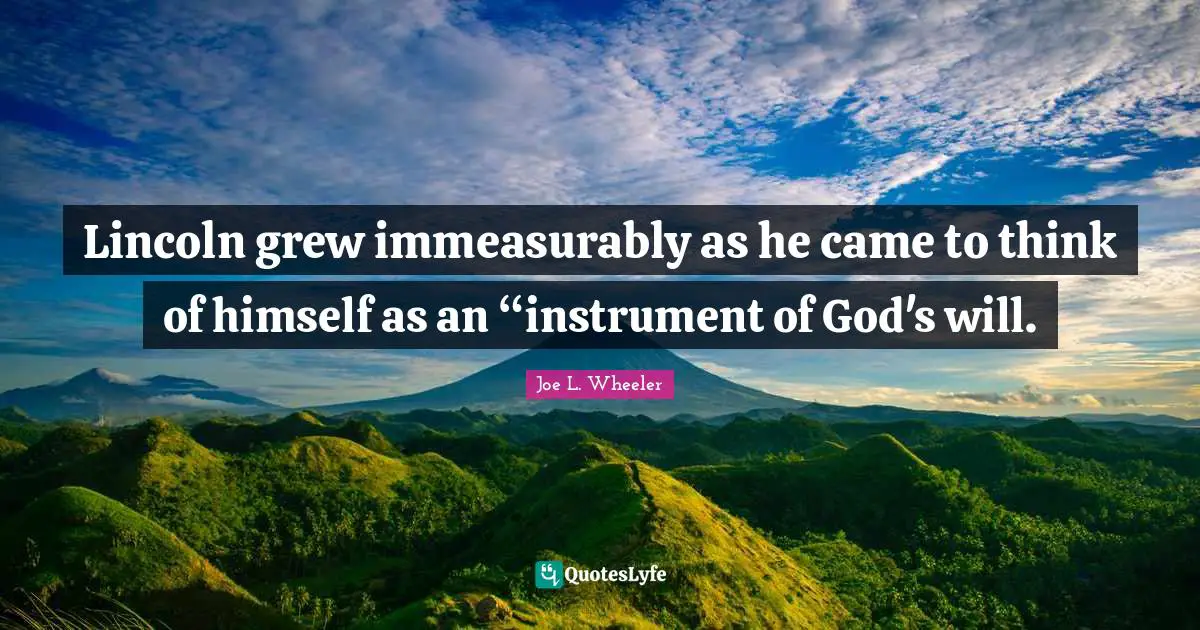 Lincoln grew immeasurably as he came to think of himself as an “instrument of God's will.