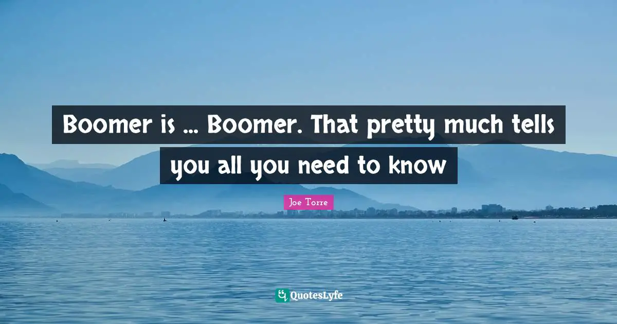 Boomer is ... Boomer. That pretty much tells you all you need to know