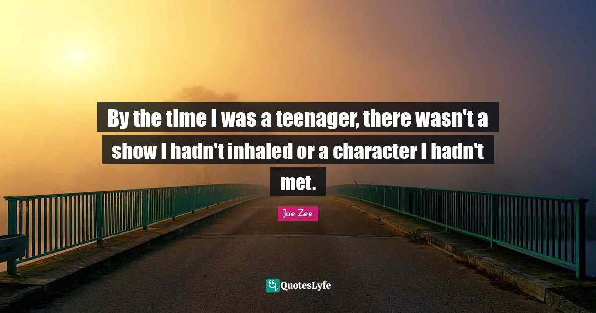 By the time I was a teenager, there wasn't a show I hadn't inhaled or a character I hadn't met.