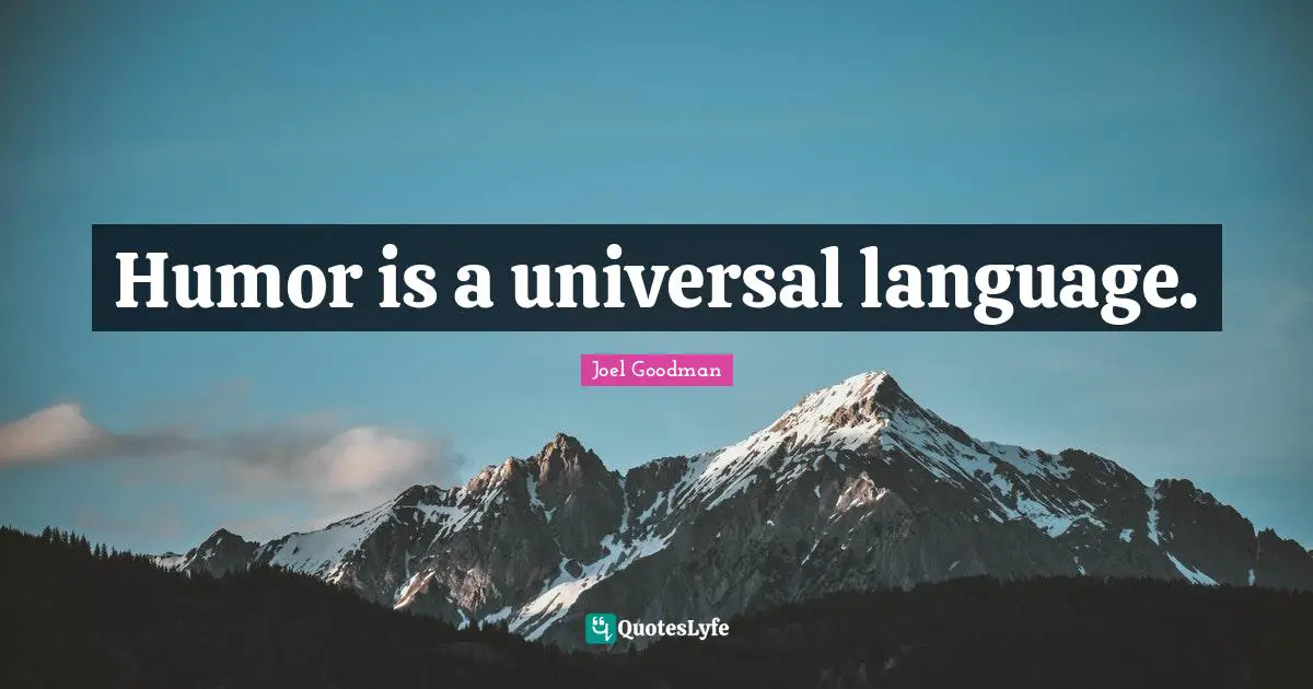 Humor is a universal language.