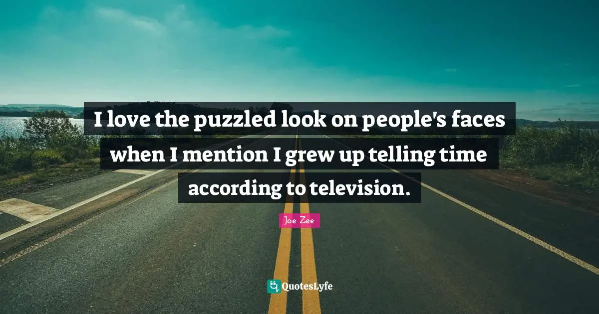 I love the puzzled look on people's faces when I mention I grew up telling time according to television.