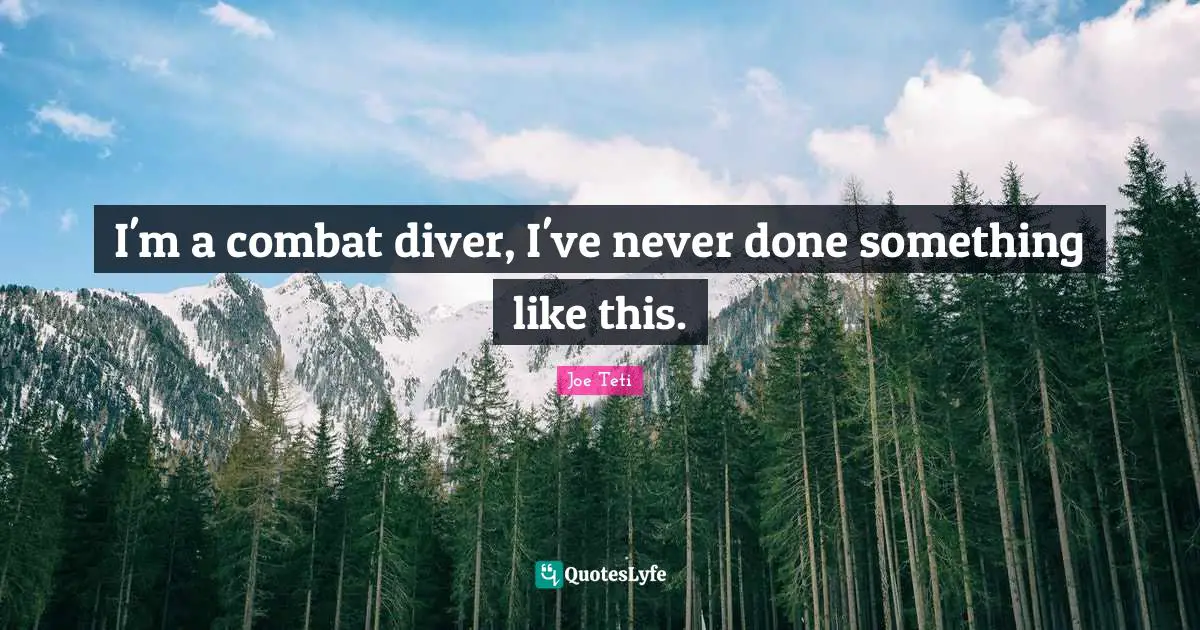 I'm a combat diver, I've never done something like this.