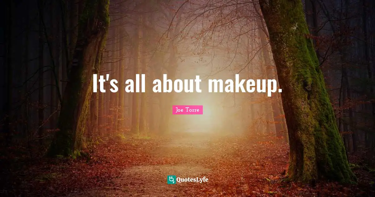 It's all about makeup.