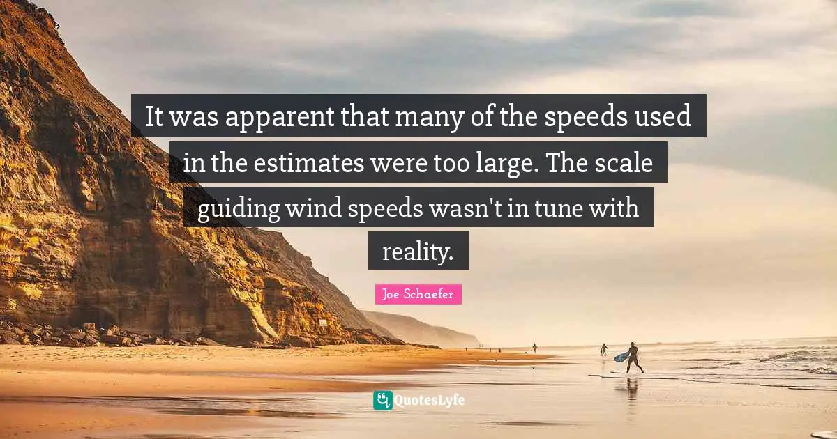 It was apparent that many of the speeds used in the estimates were too large. The scale guiding wind speeds wasn't in tune with reality.