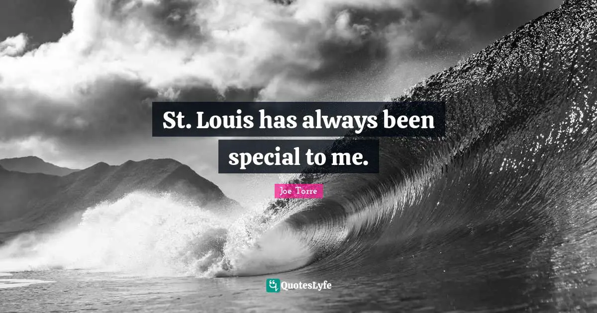 St. Louis has always been special to me.
