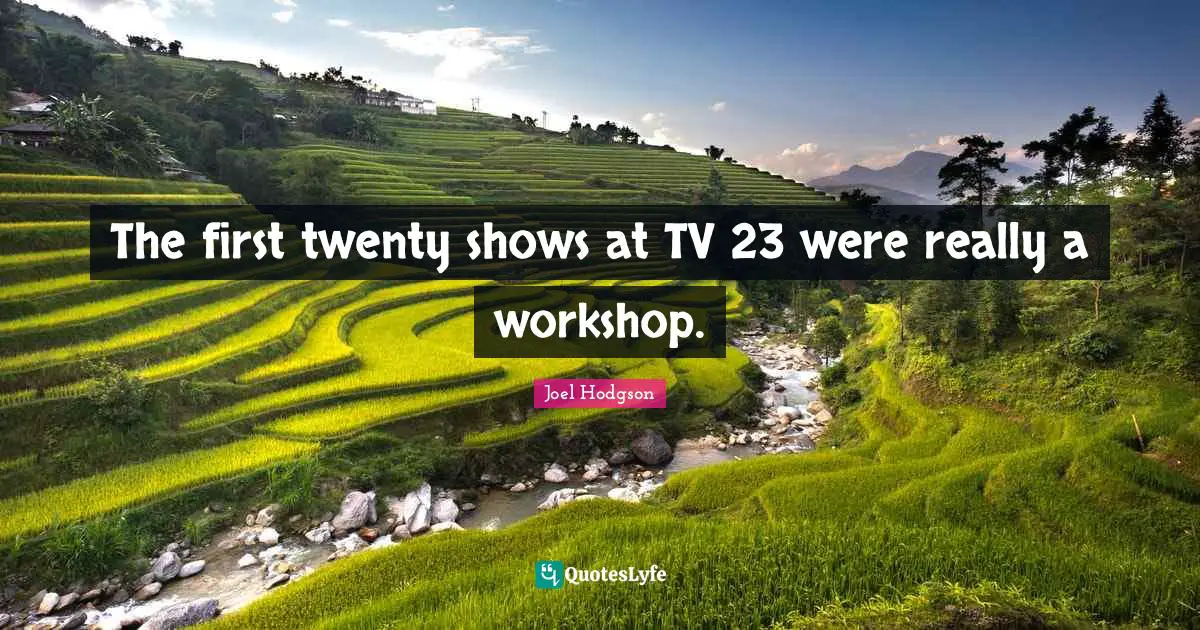 The first twenty shows at TV 23 were really a workshop.