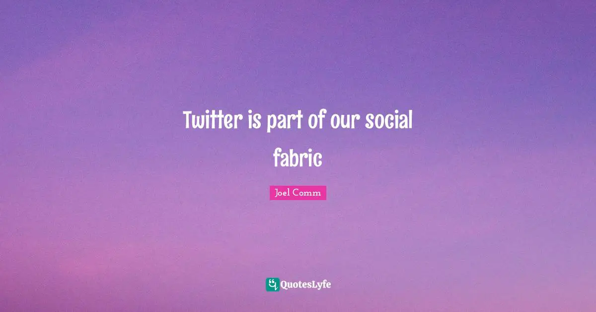 Twitter is part of our social fabric