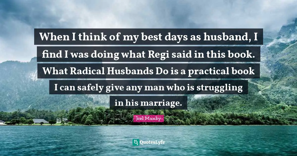 When I think of my best days as husband, I find I was doing what Regi said in this book. What Radical Husbands Do is a practical book I can safely give any man who is struggling in his marriage.