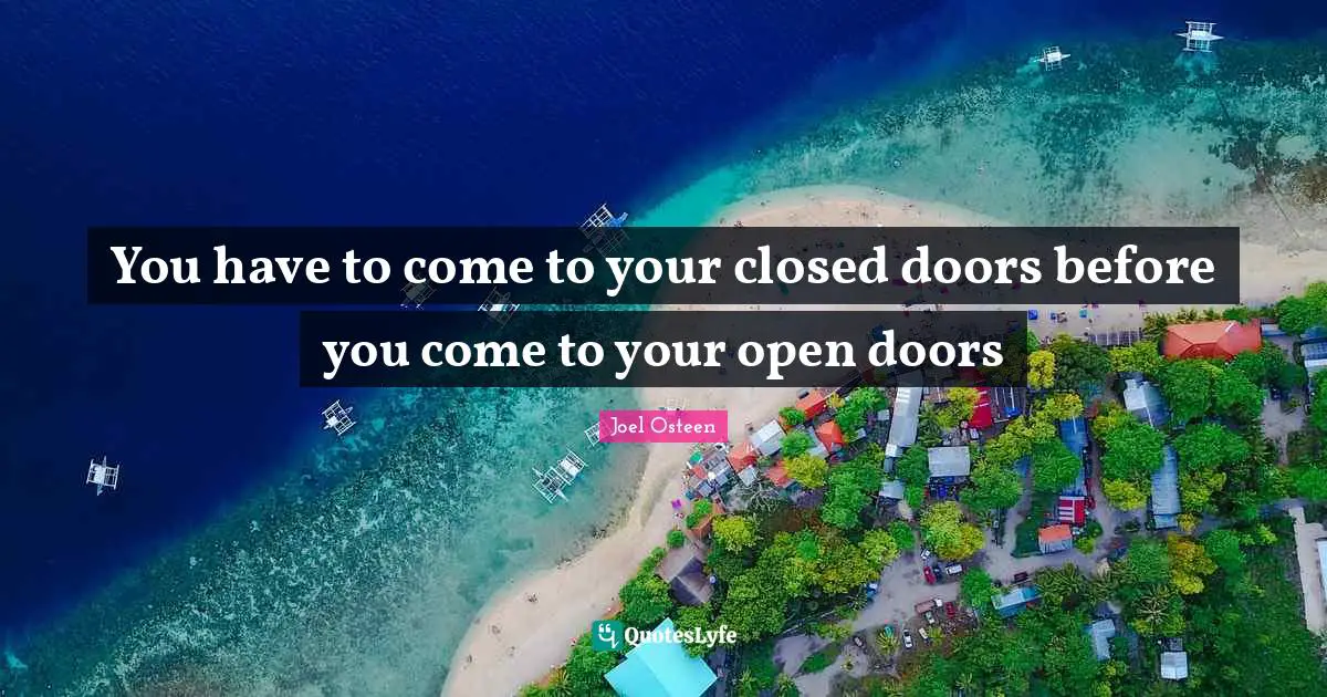 Keep Moving Quotes: "You have to come to your closed doors before you come to your open doors"