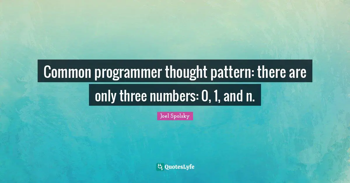 Common programmer thought pattern: there are only three numbers: 0, 1, and n.