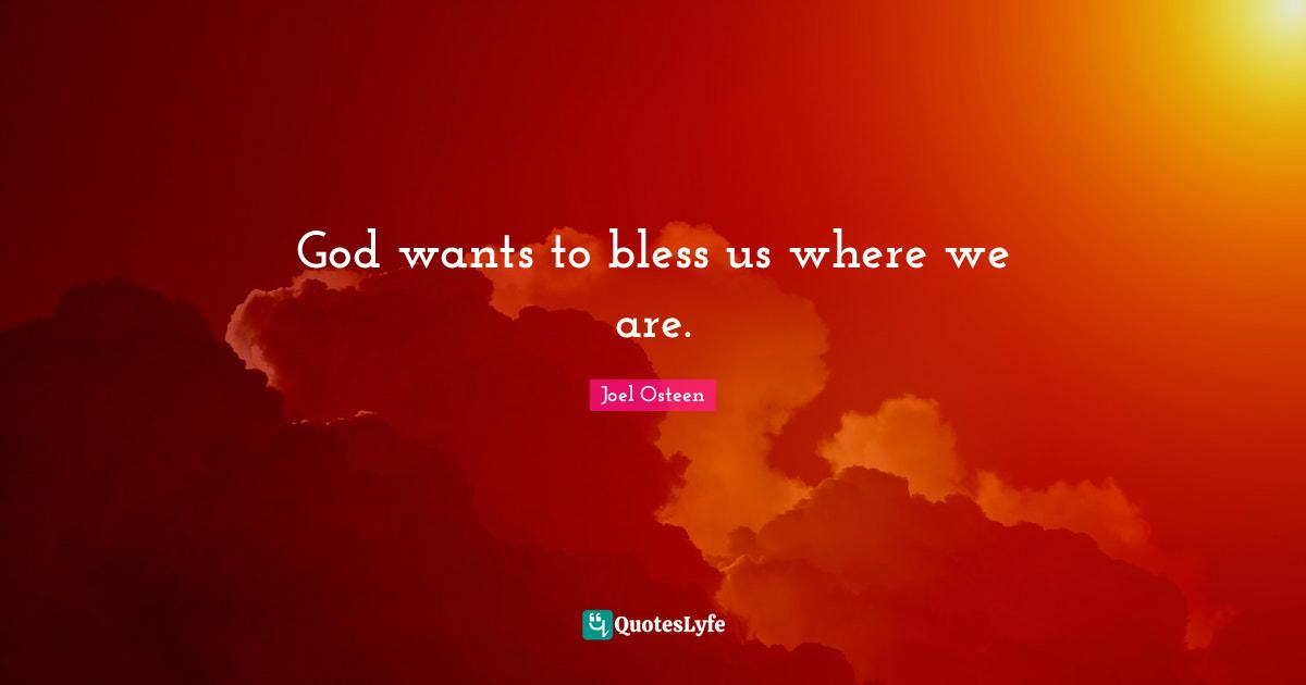 God wants to bless us where we are.