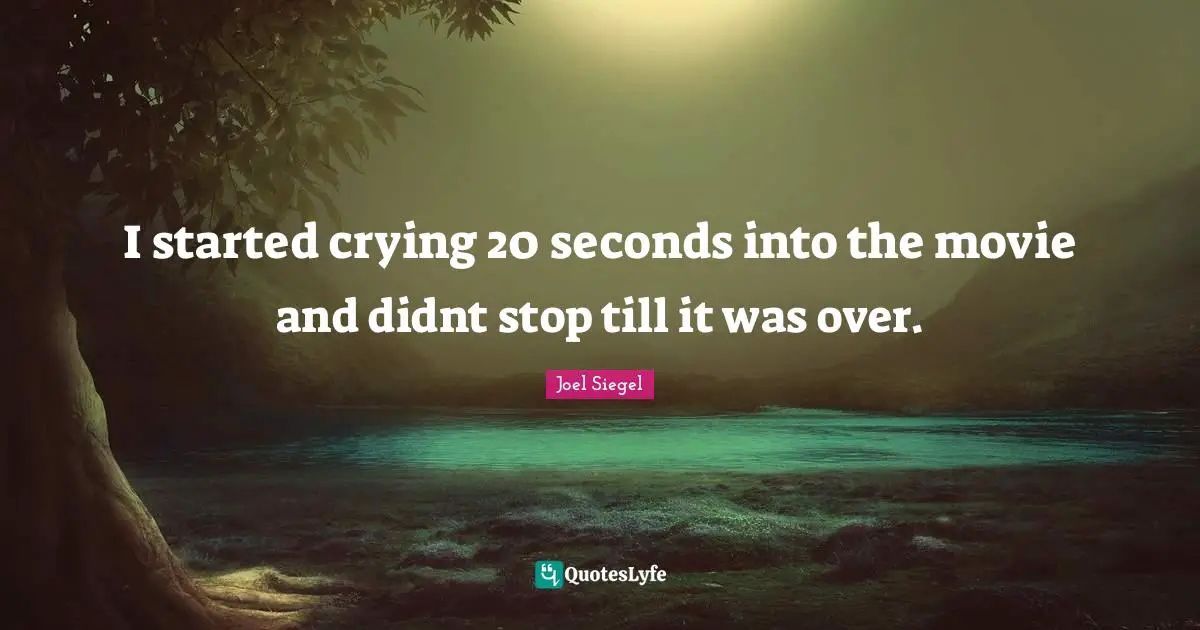 I started crying 20 seconds into the movie and didnt stop till it was over.