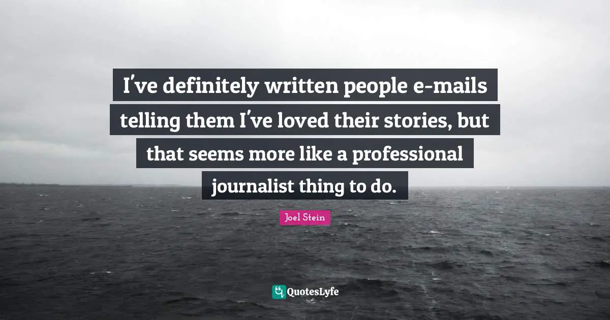 I've definitely written people e-mails telling them I've loved their stories, but that seems more like a professional journalist thing to do.