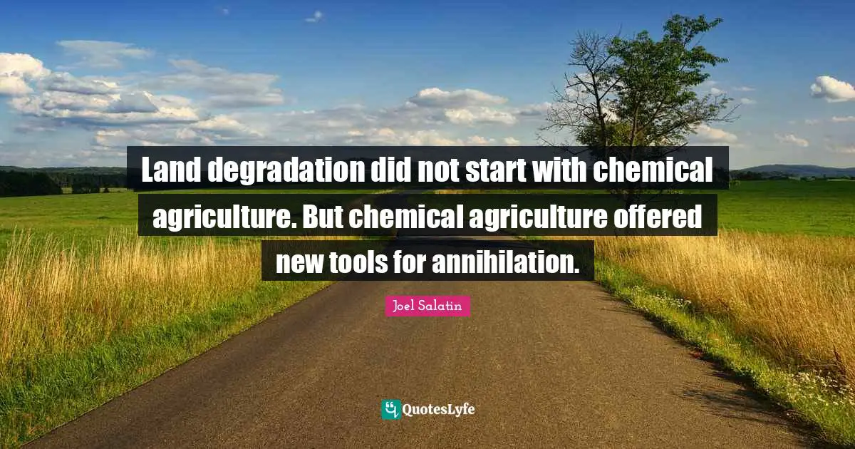 Land degradation did not start with chemical agriculture. But chemical agriculture offered new tools for annihilation.