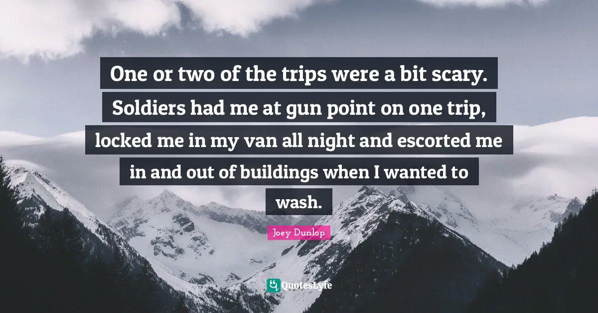 One or two of the trips were a bit scary. Soldiers had me at gun point on one trip, locked me in my van all night and escorted me in and out of buildings when I wanted to wash.