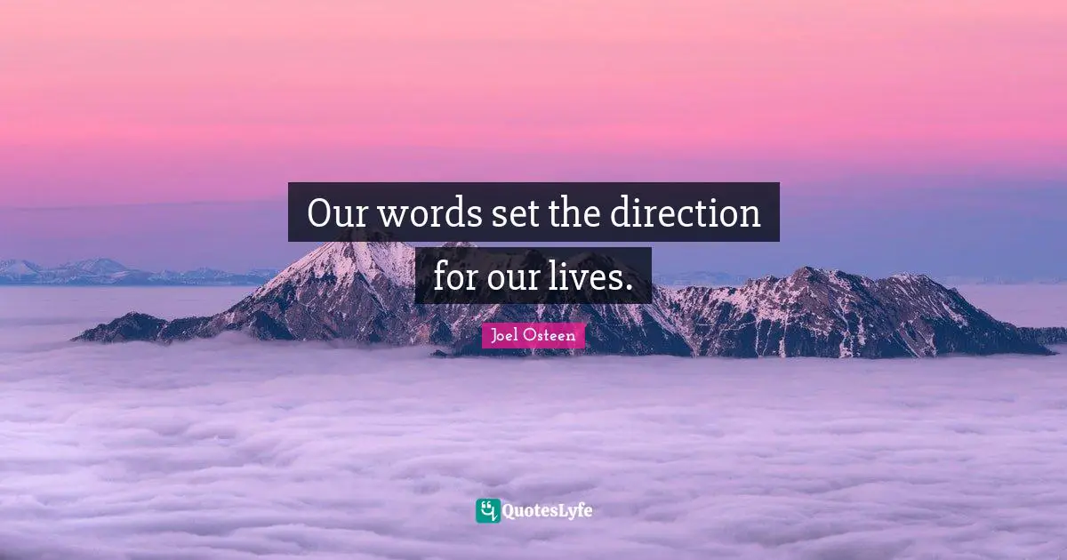 Our words set the direction for our lives.