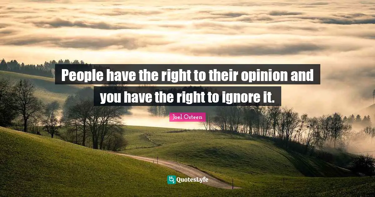 People have the right to their opinion and you have the right to ignore it.