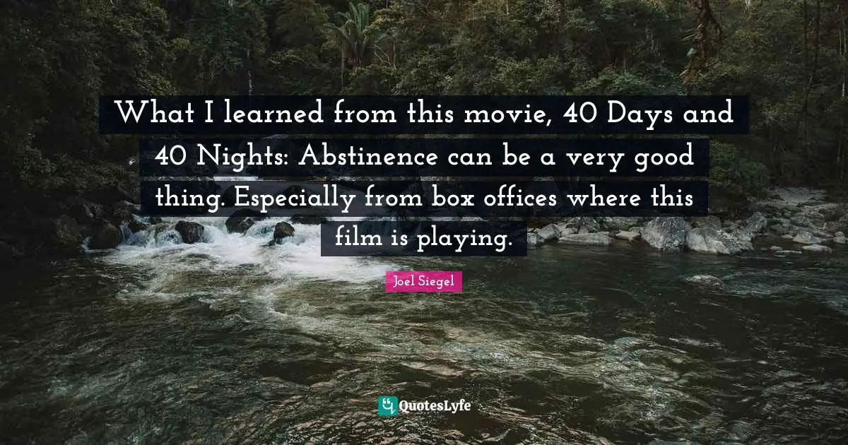 What I learned from this movie, 40 Days and 40 Nights: Abstinence can be a very good thing. Especially from box offices where this film is playing.
