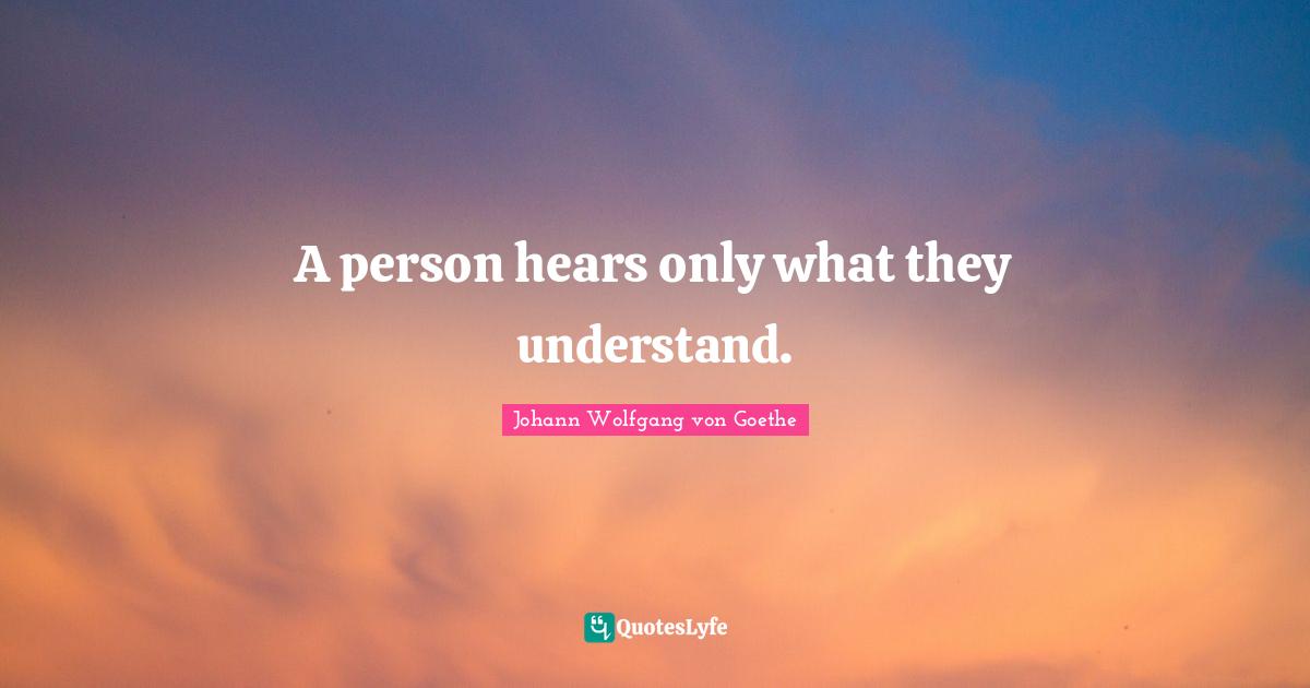 Positivity Quotes: "A person hears only what they understand."