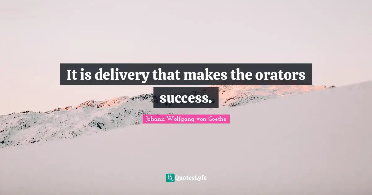 Delivery Quotes: "It is delivery that makes the orators success."