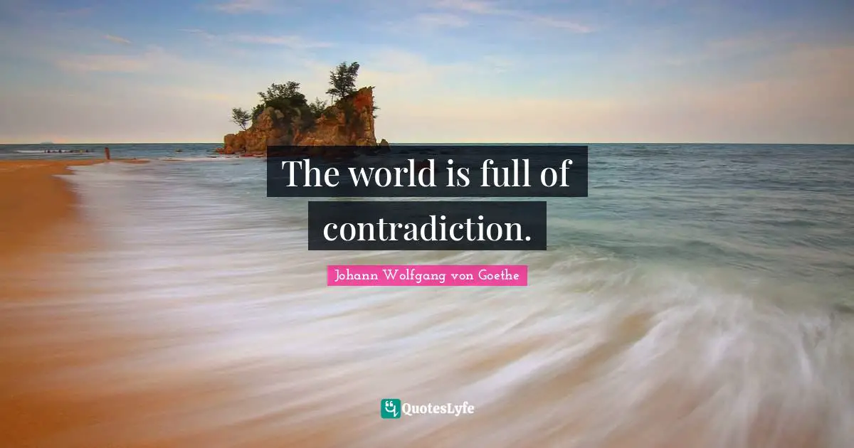 The world is full of contradiction.