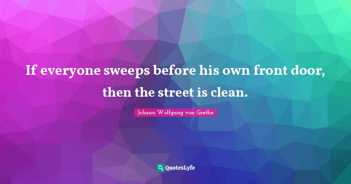 If everyone sweeps before his own front door, then the street is clean.