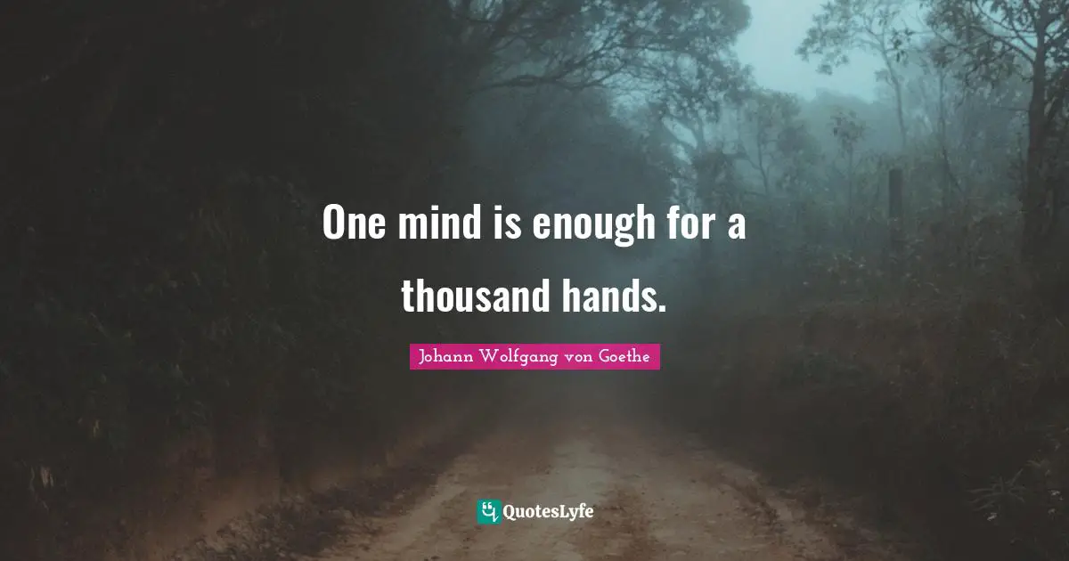 One mind is enough for a thousand hands.