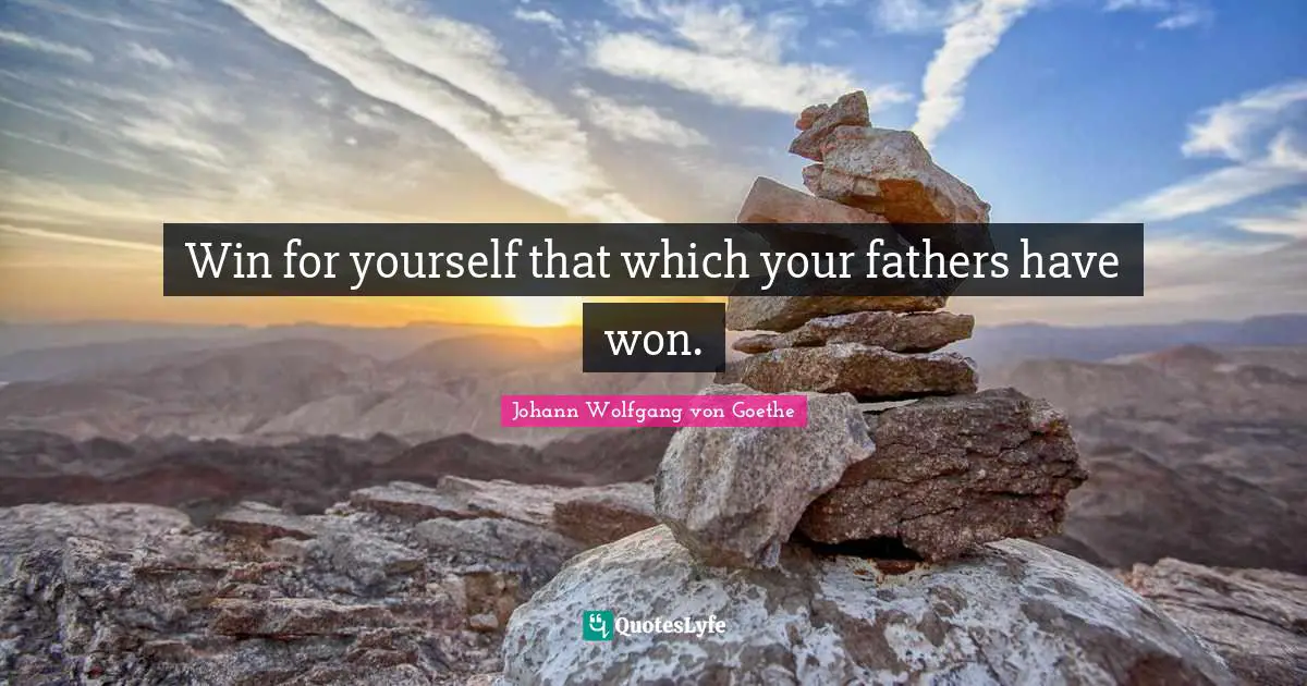 Win for yourself that which your fathers have won.