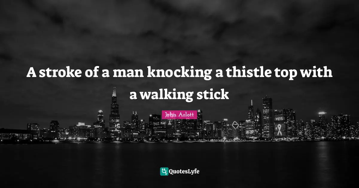 A stroke of a man knocking a thistle top with a walking stick