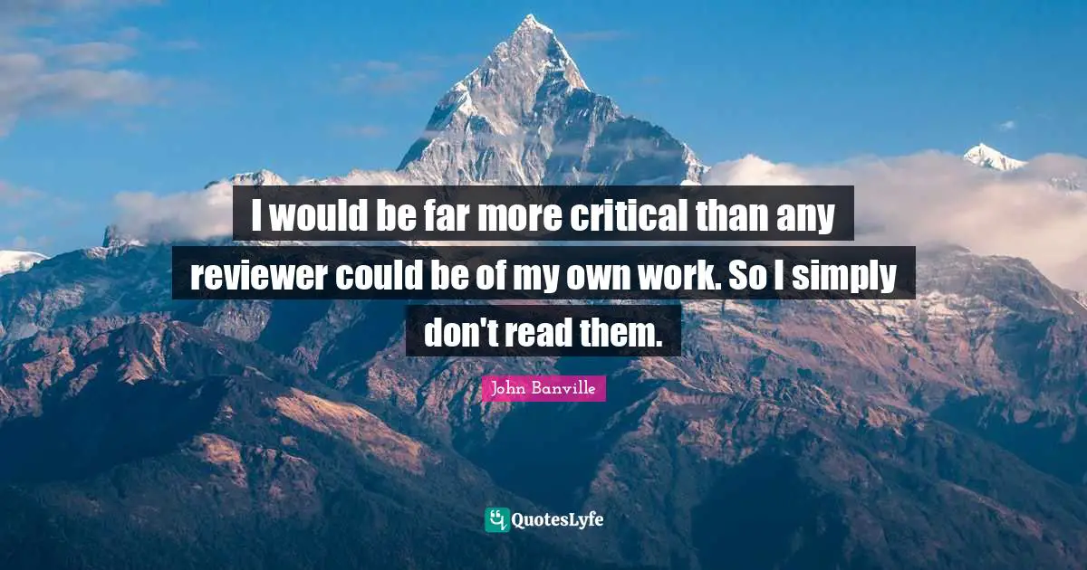 I would be far more critical than any reviewer could be of my own work. So I simply don't read them.