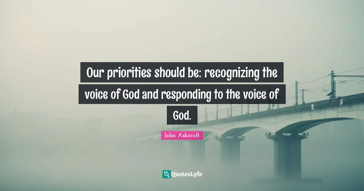 Our priorities should be: recognizing the voice of God and responding to the voice of God.